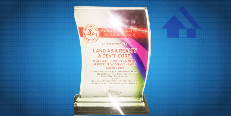 Business Achievemenr and Recognition Award2013 as Real Estate Developer & Mktg Services Provider of the Year (Metro Cebu)
